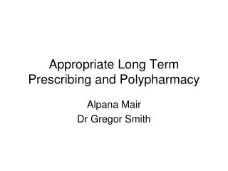 Appropriate Long Term Prescribing and Polypharmacy