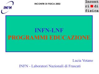 INFN-LNF PROGRAMMI EDUCAZIONE