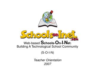 Web-based S chools- O n- I - N et : Building A Technological School Community (S-O-I-N)