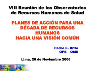 Pedro E. Brito OPS – OMS Lima, 20 de Noviembre 2006