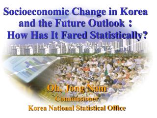 Socioeconomic Change in Korea and the Future Outlook : How Has It Fared Statistically?