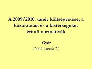 A 2009/2010. tanév költségvetése, a közoktatást és a kistérségeket érintő normatívák