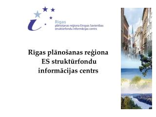 Rīgas plānošanas reģiona ES struktūrfondu informācijas centrs