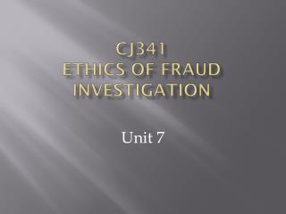 CJ341 Ethics of Fraud investigation