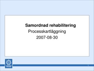 Samordnad rehabilitering Processkartläggning 2007-08-30