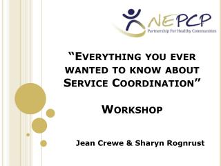 “Everything you ever wanted to know about Service Coordination” Workshop
