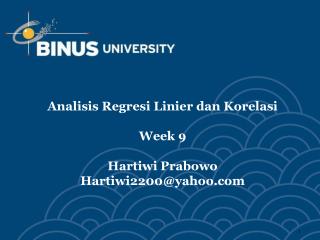 Analisis Regresi Linier dan Korelasi Week 9 Hartiwi Prabowo Hartiwi2200@yahoo