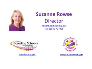 Suzanne Rowse Director suzanne@bbsw.uk Tel: 01892 724926