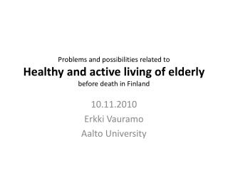 10.11.2010 Erkki Vauramo Aalto University