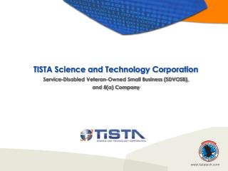 TISTA Science and Technology Corporation Service-Disabled Veteran-Owned Small Business (SDVOSB), and 8(a) Company