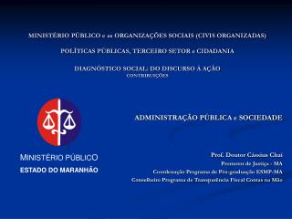 ADMINISTRAÇÃO PÚBLICA e SOCIEDADE Prof. Doutor Cássius Chai Promotor de Justiça - MA