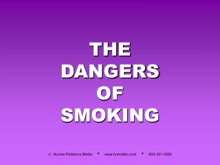 THE DANGERS OF SMOKING