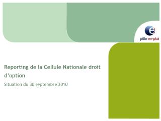Reporting de la Cellule Nationale droit d’option Situation du 30 septembre 2010