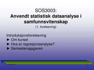 SOS3003: Anvendt statistisk dataanalyse i samfunnsvitenskap (1. forelesning)