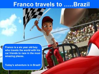Franco travels to …..Brazil