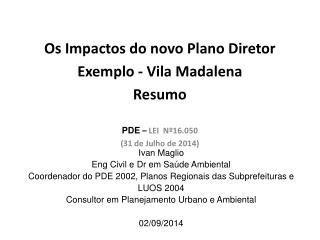 Os Impactos do novo Plano Diretor Exemplo - Vila Madalena Resumo PDE – LEI Nº16.050