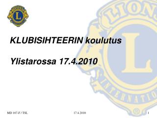 KLUBISIHTEERIN koulutus Ylistarossa 17.4.2010