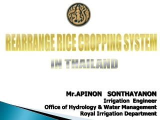 Mr.APINON SONTHAYANON Irrigation Engineer Office of Hydrology &amp; Water Management