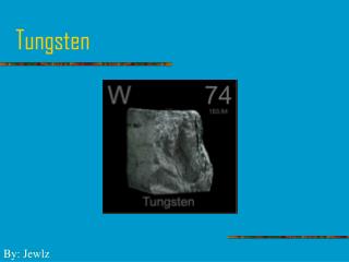 Tungsten