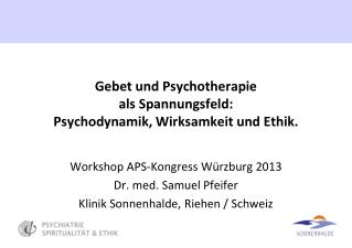 Gebet und Psychotherapie als Spannungsfeld: Psychodynamik, Wirksamkeit und Ethik.