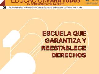 ESCUELA QUE GARANTIZA Y REESTABLECE DERECHOS