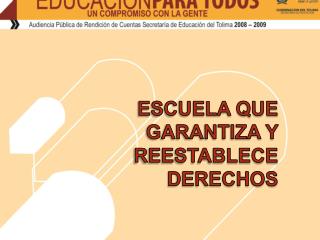 ESCUELA QUE GARANTIZA Y REESTABLECE DERECHOS