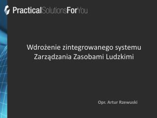Wdrożenie zintegrowanego systemu Zarządzania Zasobami Ludzkimi