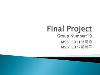 Final Project Group Number:19