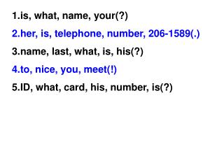 is, what, name, your(?) her, is, telephone, number, 206-1589(.) name, last, what, is, his(?)