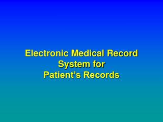 Electronic Medical Record System for Patient’s Records