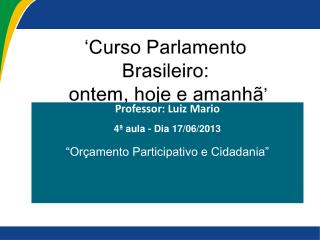 ‘Curso Parlamento Brasileiro: ontem, hoje e amanhã ’