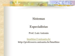 Sistemas Especialistas Prof. Luiz Antonio lmathias@unisanta.br