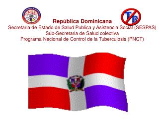 República Dominicana Secretaria de Estado de Salud Publica y Asistencia Social (SESPAS)