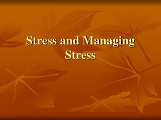 Stress and Managing Stress