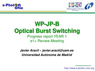 WP-JP-B Optical Burst Switching Progress report YEAR 1 e1+ Review Meeting