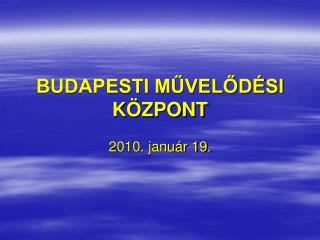 BUDAPESTI MŰVELŐDÉSI KÖZPONT