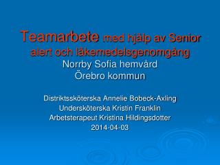 Teamarbete med hjälp av Senior alert och läkemedelsgenomgång Norrby Sofia hemvård Örebro kommun