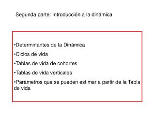 Determinantes de la Dinámica Ciclos de vida Tablas de vida de cohortes Tablas de vida verticales