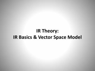 IR Theory: IR Basics &amp; Vector Space Model