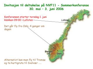 Konferansen starter torsdag 1. juni klokken 09:00 i Lofoten Det går fly fra Oslo, 4 ganger om