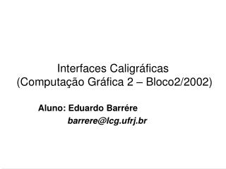 Interfaces Caligráficas (Computação Gráfica 2 – Bloco2/2002)