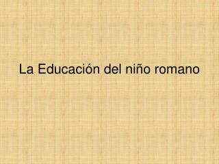 La Educación del niño romano