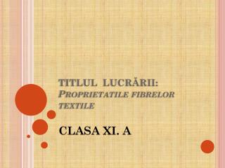 TITLUL LUCRĂRII: Proprietatile fibrelor textile