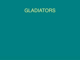 GLADIATORS