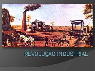 REVOLUÇÃO INDUSTRIAL