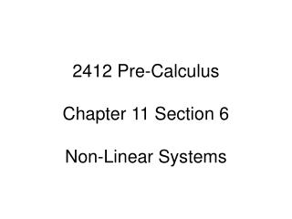 2412 Pre-Calculus Chapter 11 Section 6 Non-Linear Systems