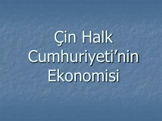 Çin Halk Cumhuriyeti’nin Ekonomisi