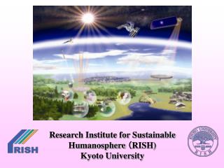 Research Institute for Sustainable Humanosphere （ RISH) Kyoto University