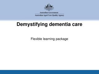 Demystifying dementia care