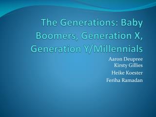 The Generations: Baby Boomers, Generation X, Generation Y/ Millennials